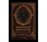 Portraits in Black Glass: Seven Victorian Studies of the Double