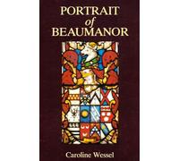Portraits of Beaumanor: Illustrated Account of the Ancestry and Heraldry of the Herrick Family and Their Home in Leicestershire