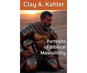 Portraits of Biblical Masculinity