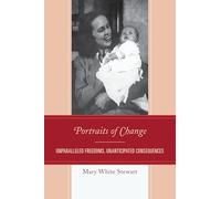 Portraits of Change: Unparalleled Freedoms, Unanticipated Consequences