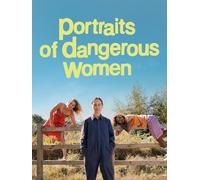 Portraits of Dangerous Women