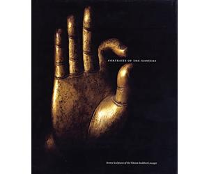 Portraits of the Masters: Bronze Sculptures of the Tibetan Buddhist Lineages