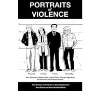 Portraits of Violence : Ten Thinkers on Violence: A Visual Exploration