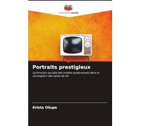 Portraits prestigieux: La fonction sociale des médias audiovisuels dans la conception des styles de vie