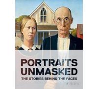 Unmasked: The Remarkable Stories Behind Famous Portraits