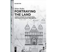 Portraying the Land: Hebrew Maps of the Land of Israel from Rashi to the Early 20th Century