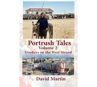 Portrush Tales: Volume 2 - Donkeys on the West Strand