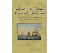 Ports of Globalisation, Places of Creolisation: Nordic Possessions in the Atlantic World During the Era of the Slave Trade: 1 (Studies in Global Slavery)