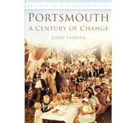 Portsmouth A Century of Change: Britain in Old Photographs