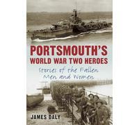 Portsmouth's World War Two Heroes: Stories of the Fallen Men and Women