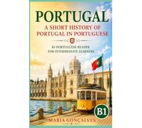 Portugal: A Short History of Portugal in Portuguese: B1 Portuguese Reader for Intermediate Learners