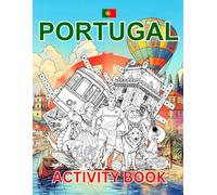 Portugal Activity Book For Kids: Learn about Portuguese History, Landmarks, Wildlife While Solving Word Puzzles, Mazes, Crosswords, and Coloring Pages ... and Families (World Countries Activity Books)