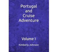 Portugal and Cruise Adventure: Volume 1