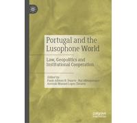 Portugal and the Lusophone World: Law, Geopolitics and Institutional Cooperation