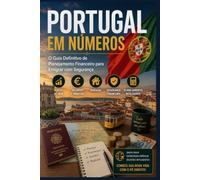 PORTUGAL EM NÚMEROS: O Guia Completo de Planejamento Financeiro para Quem Vai Emigrar