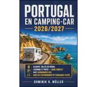 Portugal en Camping-Car 2026/2027: Algarve, Vallée du Douro, Lisbonne et Porto - Guide complet avec coordonnées GPS, aires de stationnement et itinéraires testés