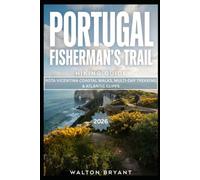PORTUGAL FISHERMAN'S TRAIL HIKING GUIDE 2026: ROTA VICENTINA COASTAL WALKS, MULTI-DAY TREKKING & ATLANTIC CLIFFS (TRAILS & TRAVELS)
