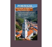 Portugal for Older First-Time Travelers (50+): A Calm, Practical Travel Guide with Scenic Stays, Local Foods, and Gentle Itineraries for Seniors and New Explorers (Travel Guide For Seniors)