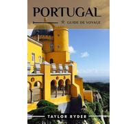 PORTUGAL GUIDE DE VOYAGE: 100 Activités amusantes à faire et à voir - Meilleures attractions, aventures en plein air, festivals, gastronomie, histoire ... (Série de guides de voyage Miles & Realms)