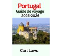 Portugal Guide de voyage 2025-2026: Manuel de voyage ultime et mis à jour