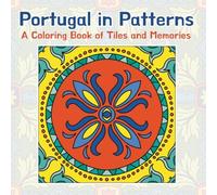 Portugal in Patterns: A Coloring Book of Tiles and Memories