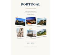 Portugal - Jenseits der Postkarten 2027: Der ultimative Reiseführer: Geheimtipps, detaillierte Karten und unvergessliche Reiserouten von Lissabon und Porto zur Algarve und nach Madeira