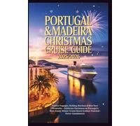 Portugal & Madeira Christmas Cruise Guide 2025/2026: Festive Voyages, Holiday Markets & New Year Fireworks - Celebrate Christmas on Portugal’s Most Scenic Winter Cruise Route