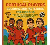 Portugal Players Coloring and Facts Book for Kids 6-10: Meet the Top Portuguese Players - Learn, Color, and Enjoy!