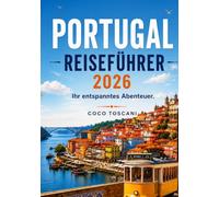 PORTUGAL REISEFÜHRER 2026: Dein einfaches Abenteuer