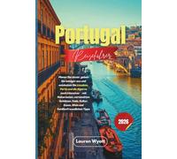 Portugal Reiseführer 2026: Planen Sie clever, geben Sie weniger aus und entdecken Sie Lissabon, Porto und die Algarve noch intensiver - mit ... Essen, Wein und familienfreundlichen Tipps