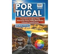 Portugal Road Trips 2025: From Porto to Lisbon: 7-Day Itineraries, Douro Valley Wine Routes & Scenic Coastal Drives (Local Voyager X-p)