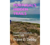 PORTUGAL’S HIDDEN TRAILS: From Sintra Forests to Coastal Cliffs