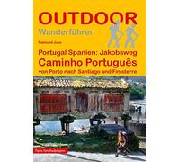 Portugal Spanien: Jakobsweg Caminho Português von Porto nach Santiago und Finisterre: Wandern auf Pilgerwegen: Routen, Wegbeschreibungen und Reise-Infos