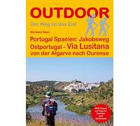 Portugal Spanien: Jakobsweg Ostportugal Via Lusitana: von der Algarve nach Ourense