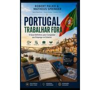 PORTUGAL TRABALHAR FORA: O Guia Definitivo para Conquistar seu Emprego no Exterior