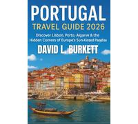 Portugal Travel 2026: Discover Lisbon, Porto, Algarve & the Hidden Corners of Europe’s Sun-Kissed Paradise