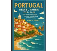 Portugal Travel Guide 2025-2026: Discover the Charm, Culture & Coastline of Portugal