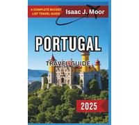 Portugal Travel guide 2025: Top Cities, Beaches, Wine Regions, Fado Music & Day Trips Across Portugal