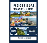 PORTUGAL TRAVEL GUIDE 2026: Discover the Best Destinations, Hidden Gems, and Authentic Experiences with Expert Tips, Itineraries, and Local Insights
