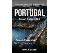 Portugal Travel Guide For First-Time Visitors 2026: Smart Itineraries, Hidden Gems & Authentic Experiences, Visa Guidance, Budget Planning & Easy Travel Tips