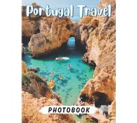 Portugal Travel Photography Book: Photo Album Collection 40+ Photography Portugal To Explore The Greatest Landscape In Portugal | Gift Ideas For Travel Lovers To Enjoy
