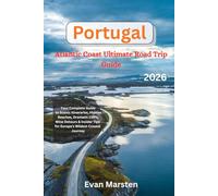 Portugal's Atlantic Coast: Ultimate Road Trip 2026: Your Complete Guide to Scenic Itineraries, Hidden Beaches, Dramatic Cliffs, Wine Detours & Insider Tips for Europe's Wildest Coastal Journey