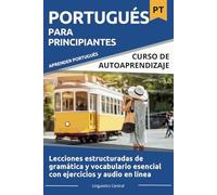 Portugués Para Principiantes: Curso estructurado de gramática y vocabulario esencial con ejercicios y audio en línea (A1-B1)