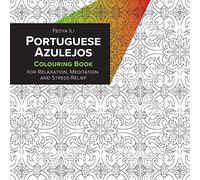 Portuguese Azulejos Coloring Book for Relaxation, Meditation and Stress-Relief