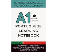 Portuguese Beginner Notebook A1 Level: Lined Journal for Essential Vocabulary, Simple Grammar Notes, and Basic Writing Practice