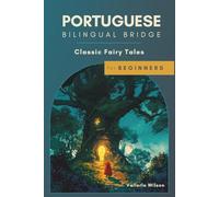 Portuguese Bilingual Bridge: Classic Fairy Tales for Beginners (Bilingual Bridge: Classic fairy tales for language learners)