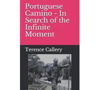 Portuguese Camino - In Search of the Infinite Moment