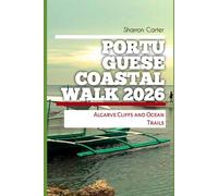 Portuguese Coastal Walk 2026: Algarve Cliffs and Ocean Trails: 35 (2026 Travel, Vacation and Tour Guides)