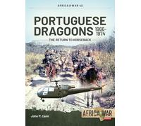 Portuguese Dragoons, 1966-1974: The Return to Horseback (Africa@War)