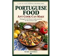 Portuguese Food: Any Cook Can Make: Portuguese Flavor Made Practical for the Amateur Chef.